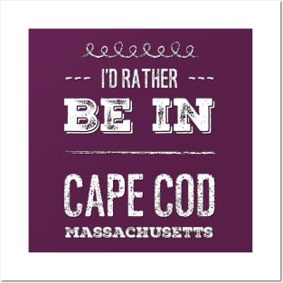 I'd rather be in Cape Cod Massachusetts Cute Vacation Holiday Boston Ma trip Posters and Art